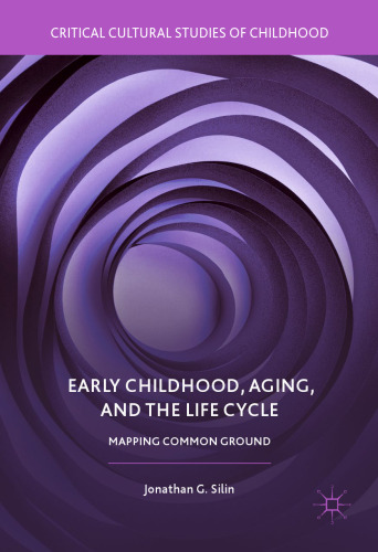 Early Childhood, Aging, and the Life Cycle: Mapping Common Ground