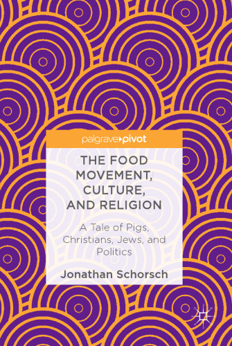  The Food Movement, Culture, and Religion: A Tale of Pigs, Christians, Jews, and Politics