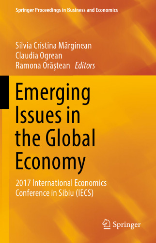  Emerging Issues in the Global Economy: 2017 International Economics Conference in Sibiu (IECS)