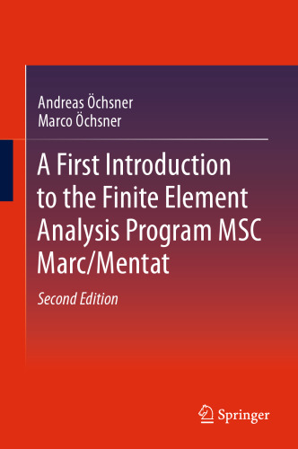  A First Introduction to the Finite Element Analysis Program MSC Marc/Mentat