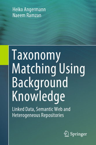  Taxonomy Matching Using Background Knowledge: Linked Data, Semantic Web and Heterogeneous Repositories