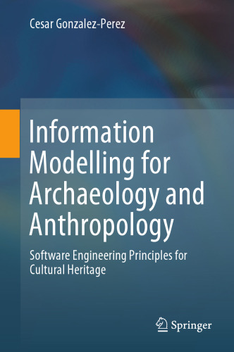 Information Modelling for Archaeology and Anthropology: Software Engineering Principles for Cultural Heritage