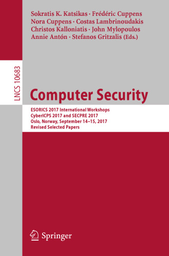  Computer Security: ESORICS 2017 International Workshops, CyberICPS 2017 and SECPRE 2017, Oslo, Norway, September 14-15, 2017, Revised Selected Papers