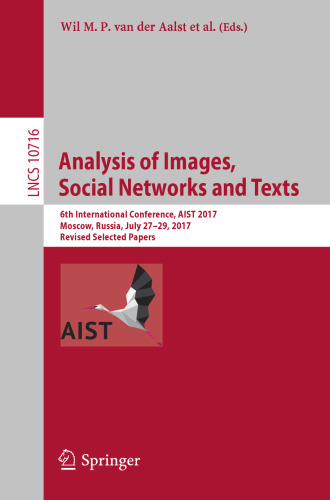  Analysis of Images, Social Networks and Texts: 6th International Conference, AIST 2017, Moscow, Russia, July 27–29, 2017, Revised Selected Papers