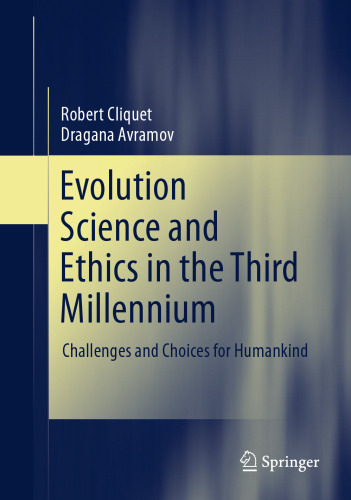  Evolution Science and Ethics in the Third Millennium: Challenges and Choices for Humankind
