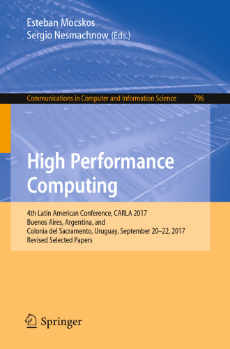 High Performance Computing: 4th Latin American Conference, CARLA 2017, Buenos Aires, Argentina, and Colonia del Sacramento, Uruguay, September 20-22, 2017, Revised Selected Papers