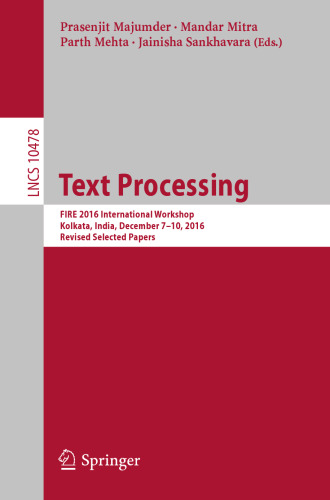  Text Processing: FIRE 2016 International Workshop, Kolkata, India, December 7–10, 2016, Revised Selected Papers