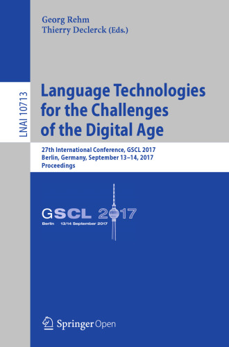  Language Technologies for the Challenges of the Digital Age: 27th International Conference, GSCL 2017, Berlin, Germany, September 13-14, 2017, Proceedings