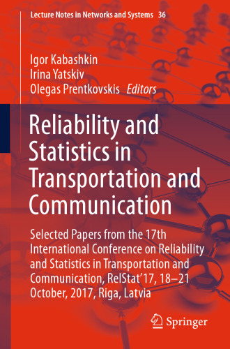  Reliability and Statistics in Transportation and Communication: Selected Papers from the 17th International Conference on Reliability and Statistics in Transportation and Communication, RelStat’17, 18-21 October, 2017, Riga, Latvia