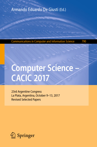  Computer Science – CACIC 2017: 23rd Argentine Congress, La Plata, Argentina, October 9-13, 2017, Revised Selected Papers