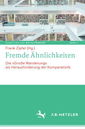 Fremde Ähnlichkeiten: Die »Große Wanderung« als Herausforderung der Komparatistik