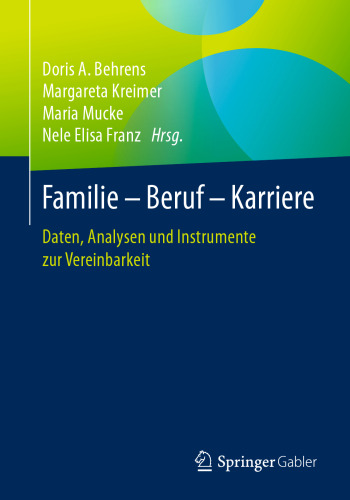 Familie – Beruf – Karriere: Daten, Analysen und Instrumente zur Vereinbarkeit