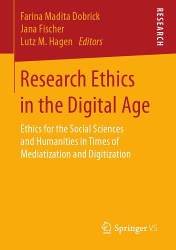  Research Ethics in the Digital Age: Ethics for the Social Sciences and Humanities in Times of Mediatization and Digitization