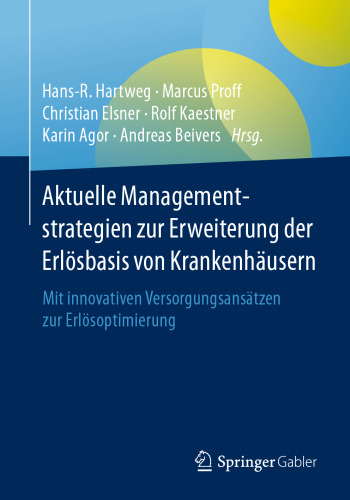  Aktuelle Managementstrategien zur Erweiterung der Erlösbasis von Krankenhäusern: Mit innovativen Versorgungsansätzen zur Erlösoptimierung