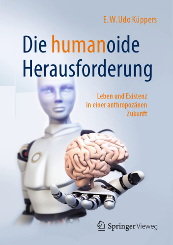  Die humanoide Herausforderung: Leben und Existenz in einer anthropozänen Zukunft