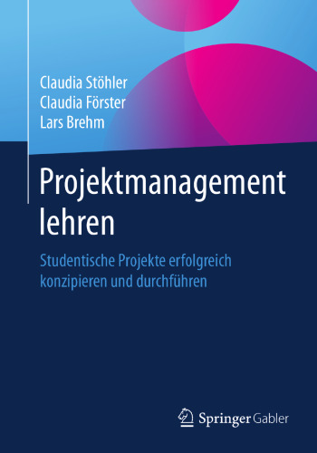  Projektmanagement lehren: Studentische Projekte erfolgreich konzipieren und durchführen