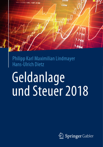 Geldanlage und Steuer 2018: Ihr zuverlässiger Begleiter in unsicheren Zeiten