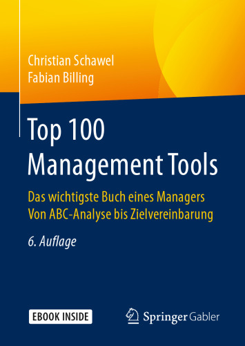 Top 100 Management Tools: Das wichtigste Buch eines Managers von ABC-Analyse bis Zielvereinbarung