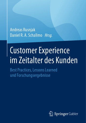  Customer Experience im Zeitalter des Kunden: Best Practices, Lessons Learned und Forschungsergebnisse