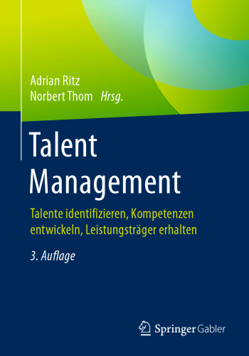 Talent Management: Talente identifizieren, Kompetenzen entwickeln, Leistungsträger erhalten