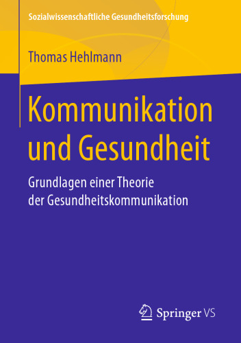  Kommunikation und Gesundheit: Grundlagen einer Theorie der Gesundheitskommunikation