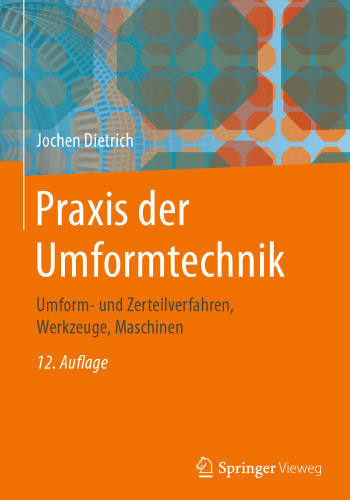 Praxis der Umformtechnik: Umform- und Zerteilverfahren, Werkzeuge, Maschinen