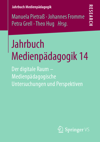  Jahrbuch Medienpädagogik 14: Der digitale Raum - Medienpädagogische Untersuchungen und Perspektiven