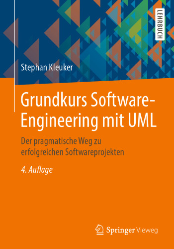  Grundkurs Software-Engineering mit UML: Der pragmatische Weg zu erfolgreichen Softwareprojekten