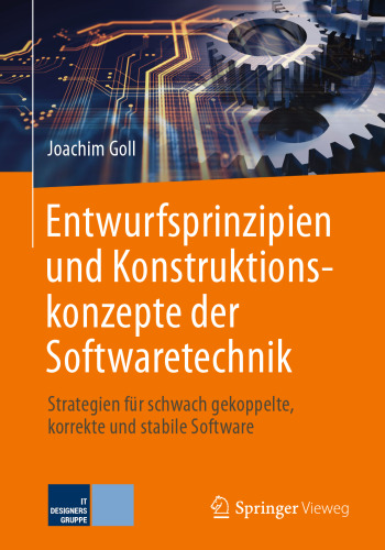  Entwurfsprinzipien und Konstruktionskonzepte der Softwaretechnik: Strategien für schwach gekoppelte, korrekte und stabile Software