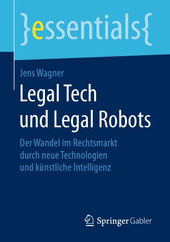  Legal Tech und Legal Robots: Der Wandel im Rechtsmarkt durch neue Technologien und künstliche Intelligenz