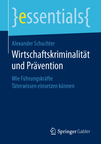  Wirtschaftskriminalität und Prävention: Wie Führungskräfte Täterwissen einsetzen können