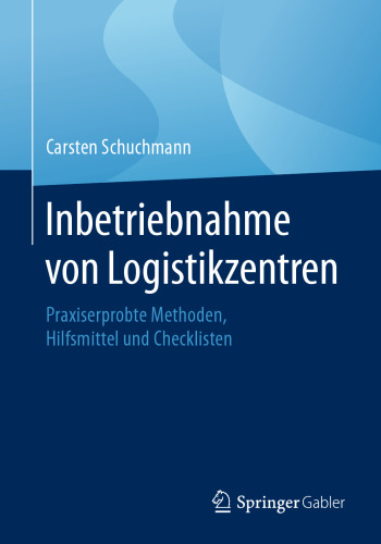  Inbetriebnahme von Logistikzentren: Praxiserprobte Methoden, Hilfsmittel und Checklisten
