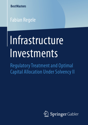  Infrastructure Investments : Regulatory Treatment and Optimal Capital Allocation Under Solvency II