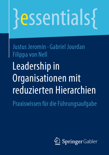  Leadership in Organisationen mit reduzierten Hierarchien : Praxiswissen für die Führungsaufgabe