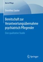 Bereitschaft zur Verantwortungsübernahme psychiatrisch Pflegender: Eine qualitative Studie