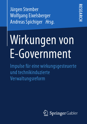 Wirkungen von E-Government: Impulse für eine wirkungsgesteuerte und technikinduzierte Verwaltungsreform