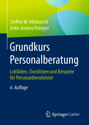  Grundkurs Personalberatung: Leitfäden, Checklisten und Beispiele für Personaldienstleister