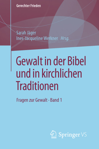 Gewalt in der Bibel und in kirchlichen Traditionen: Fragen zur Gewalt • Band 1