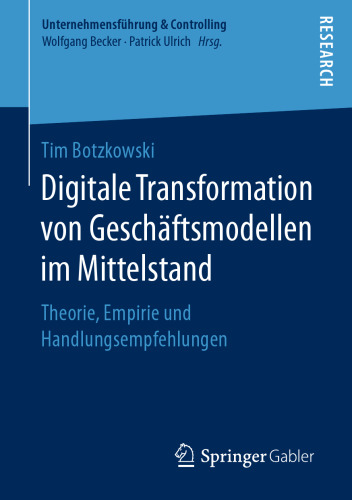 Digitale Transformation von Geschäftsmodellen im Mittelstand: Theorie, Empirie und Handlungsempfehlungen