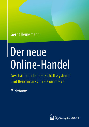 Der neue Online-Handel: Geschäftsmodelle, Geschäftssysteme und Benchmarks im E-Commerce