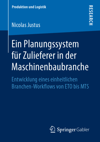 Ein Planungssystem für Zulieferer in der Maschinenbaubranche: Entwicklung eines einheitlichen Branchen-Workflows von ETO bis MTS