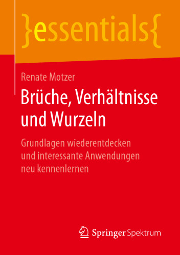  Brüche, Verhältnisse und Wurzeln: Grundlagen wiederentdecken und interessante Anwendungen neu kennenlernen