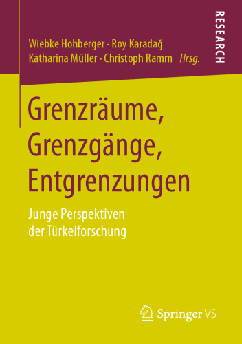 Grenzräume, Grenzgänge, Entgrenzungen: Junge Perspektiven der Türkeiforschung