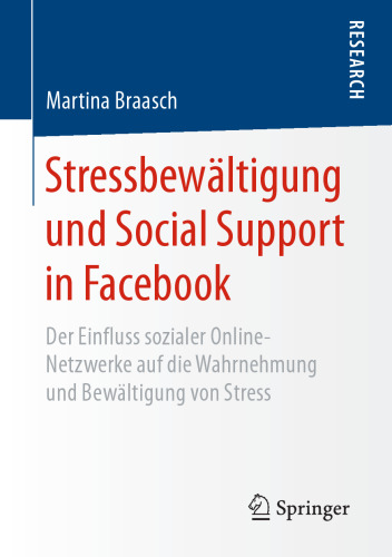  Stressbewältigung und Social Support in Facebook: Der Einfluss sozialer Online-Netzwerke auf die Wahrnehmung und Bewältigung von Stress