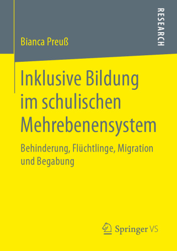  Inklusive Bildung im schulischen Mehrebenensystem: Behinderung, Flüchtlinge, Migration und Begabung