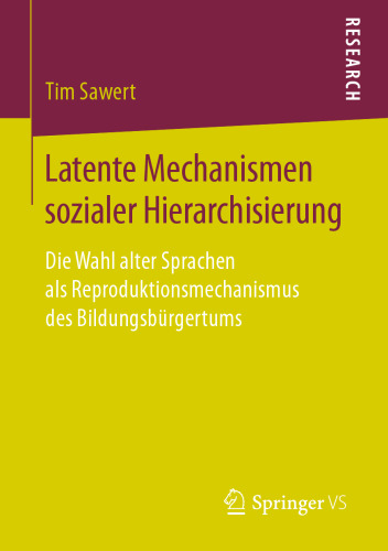  Latente Mechanismen sozialer Hierarchisierung: Die Wahl alter Sprachen als Reproduktionsmechanismus des Bildungsbürgertums