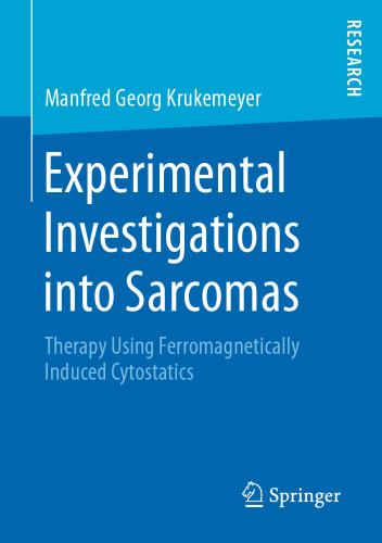  Experimental Investigations into Sarcomas: Therapy Using Ferromagnetically Induced Cytostatics