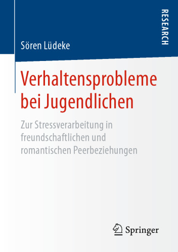 Verhaltensprobleme bei Jugendlichen: Zur Stressverarbeitung in freundschaftlichen und romantischen Peerbeziehungen