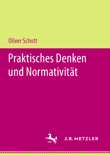  Praktisches Denken und Normativität