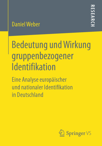  Bedeutung und Wirkung gruppenbezogener Identifikation: Eine Analyse europäischer und nationaler Identifikation in Deutschland